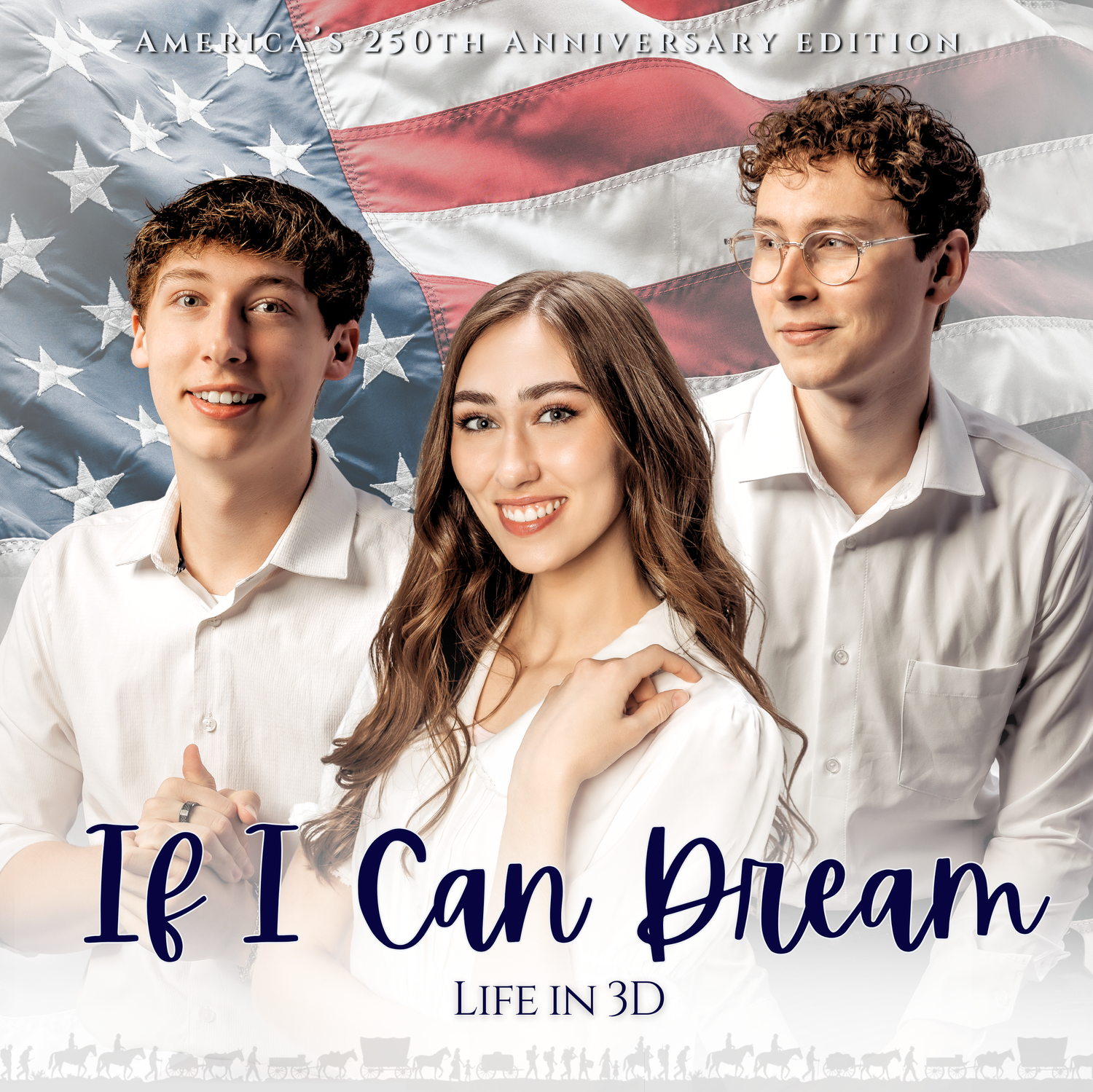 If I Can Dream - America's 250th CD Special Edition — Life in 3D